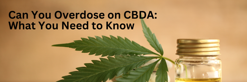 can you overdose on cbda