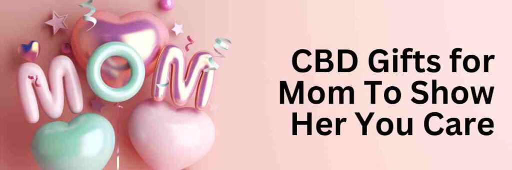 cbd gifts for mom
