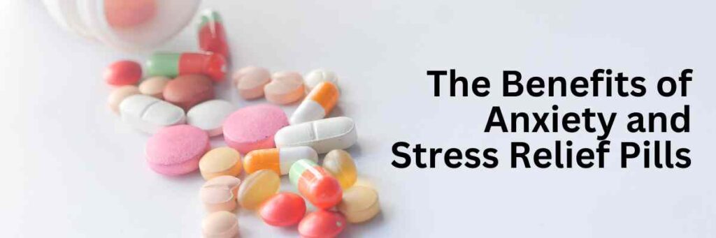 Anxiety and Stress Relief Pills