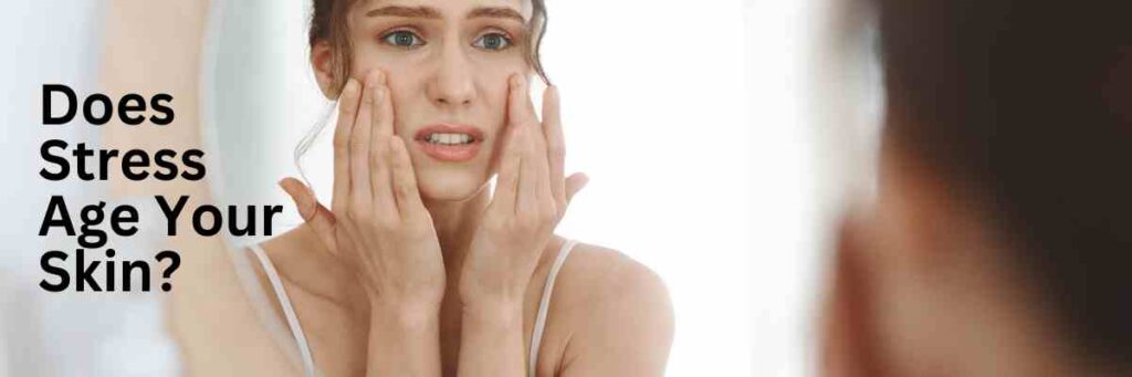 does stress age your skin